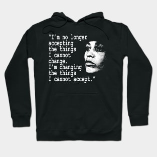 I am no longer accepting the things I cannot change... Angela Davis Hoodie